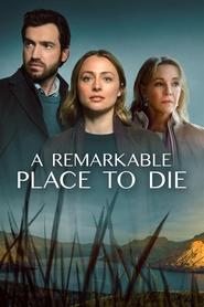 A Remarkable Place to Die A Remarkable Place to Die