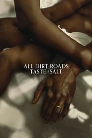 All Dirt Roads Taste of Salt All Dirt Roads Taste of Salt