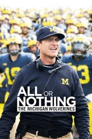 All or Nothing: The Michigan Wolverines All or Nothing: The Michigan Wolverines