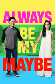 Always Be My Maybe Always Be My Maybe