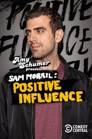 Amy Schumer Presents Sam Morril: Positive Influence Amy Schumer Presents Sam Morril: Positive Influence