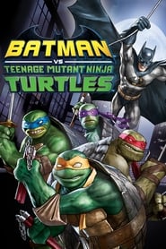 Batman vs. Teenage Mutant Ninja Turtles Batman vs. Teenage Mutant Ninja Turtles