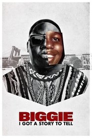 Biggie: I Got a Story to Tell Biggie: I Got a Story to Tell