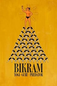 Bikram: Yogi, Guru, Predator Bikram: Yogi, Guru, Predator