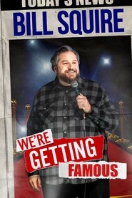 Bill Squire: We’re Getting Famous