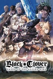 Black Clover: Sword of the Wizard King Black Clover: Sword of the Wizard King