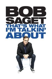 Bob Saget: That’s What I’m Talkin’ About Bob Saget: That’s What I’m Talkin’ About