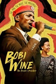 Bobi Wine: The People’s President Bobi Wine: The People’s President