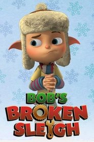 Bob’s Broken Sleigh Bob’s Broken Sleigh