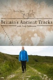 Britain’s Ancient Tracks with Tony Robinson Britain’s Ancient Tracks with Tony Robinson