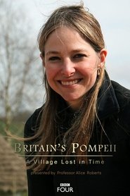 Britain’s Pompeii: A Village Lost in Time Britain’s Pompeii: A Village Lost in Time