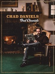 Chad Daniels: Dad Chaniels Chad Daniels: Dad Chaniels