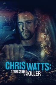 Chris Watts: Confessions of a Killer Chris Watts: Confessions of a Killer