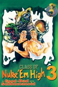 Class of Nuke ’Em High 3: The Good, the Bad and the Subhumanoid Class of Nuke ’Em High 3: The Good, the Bad and the Subhumanoid