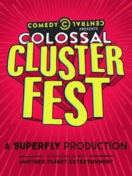 Comedy Central’s Colossal Clusterfest Comedy Central’s Colossal Clusterfest