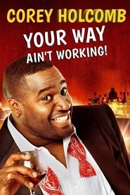 Corey Holcomb: Your Way Ain’t Working Corey Holcomb: Your Way Ain’t Working