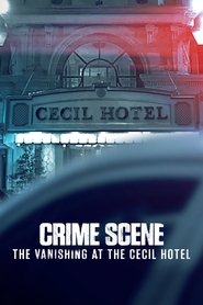 Crime Scene: The Vanishing at the Cecil Hotel Crime Scene: The Vanishing at the Cecil Hotel