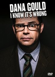 Dana Gould: I Know It’s Wrong Dana Gould: I Know It’s Wrong