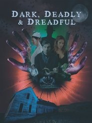 Dark, Deadly & Dreadful Dark, Deadly & Dreadful