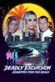 Deadly Excursion: Kidnapped from the Beach Deadly Excursion: Kidnapped from the Beach