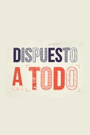 Dispuesto a todo Dispuesto a todo