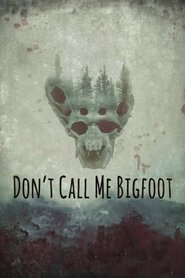 Don’t Call Me Bigfoot Don’t Call Me Bigfoot