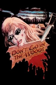 Don’t Go in the Woods Don’t Go in the Woods
