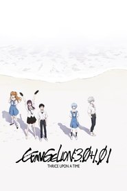 Evangelion: 3.0+1.0 Thrice Upon a Time Evangelion: 3.0+1.0 Thrice Upon a Time
