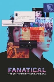 Fanatical: The Catfishing of Tegan and Sara Fanatical: The Catfishing of Tegan and Sara