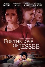 For the Love of Jessee For the Love of Jessee