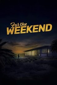 For the Weekend For the Weekend
