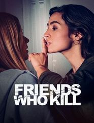 Friends Who Kill Friends Who Kill