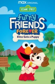 Furry Friends Forever: Elmo Gets a Puppy Furry Friends Forever: Elmo Gets a Puppy
