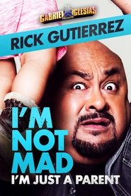 Gabriel Iglesias Presents Rick Gutierrez: I’m Not Mad. I’m Just a Parent. Gabriel Iglesias Presents Rick Gutierrez: I’m Not Mad. I’m Just a Parent.