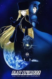 Galaxy Express 999: Can You Love Like a Mother?!! Galaxy Express 999: Can You Love Like a Mother?!!