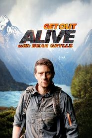 Get Out Alive with Bear Grylls Get Out Alive with Bear Grylls