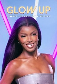 Glow Up: Britain’s Next Make-Up Star Glow Up: Britain’s Next Make-Up Star