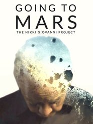Going to Mars: The Nikki Giovanni Project Going to Mars: The Nikki Giovanni Project