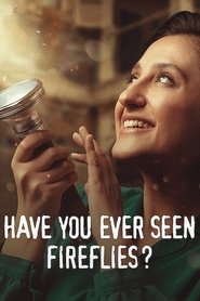 Have You Ever Seen Fireflies? Have You Ever Seen Fireflies?
