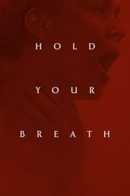 Hold Your Breath Hold Your Breath