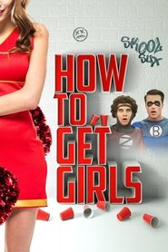 How to Get Girls How to Get Girls