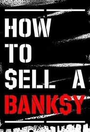 How to Sell a Banksy How to Sell a Banksy