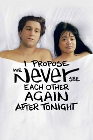 I Propose We Never See Each Other Again After Tonight I Propose We Never See Each Other Again After Tonight