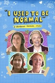 I Used to Be Normal: A Boyband Fangirl Story I Used to Be Normal: A Boyband Fangirl Story