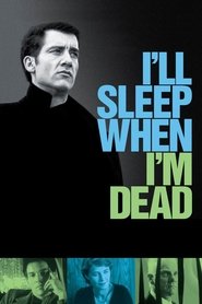 I’ll Sleep When I’m Dead I’ll Sleep When I’m Dead