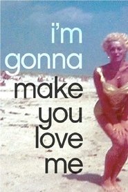 I’m Gonna Make You Love Me I’m Gonna Make You Love Me
