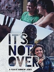 It’s Not Over It’s Not Over