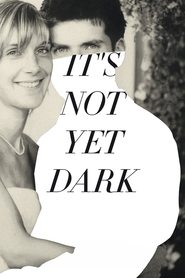 It’s Not Yet Dark It’s Not Yet Dark