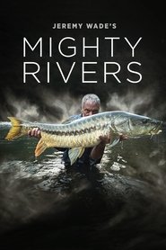 Jeremy Wade’s Mighty Rivers Jeremy Wade’s Mighty Rivers