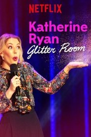 Katherine Ryan: Glitter Room Katherine Ryan: Glitter Room